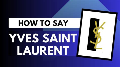 how do you pronounce ysl|how to pronounce yves saint lawrence.